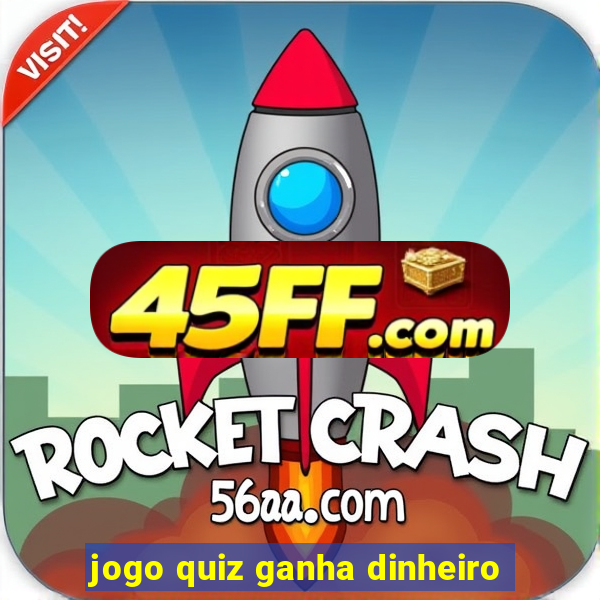 jogo quiz ganha dinheiro